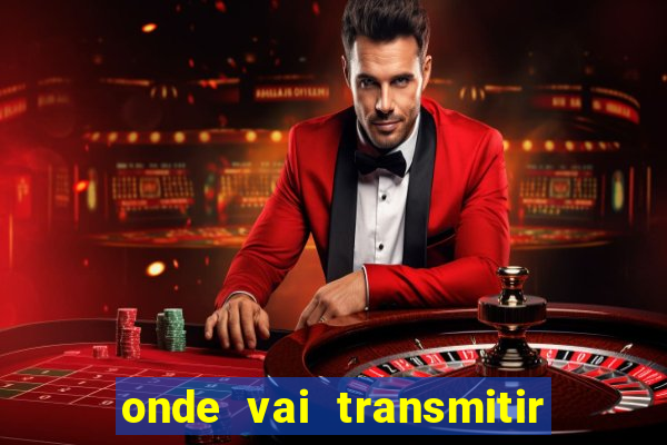 onde vai transmitir o jogo do brasil hoje